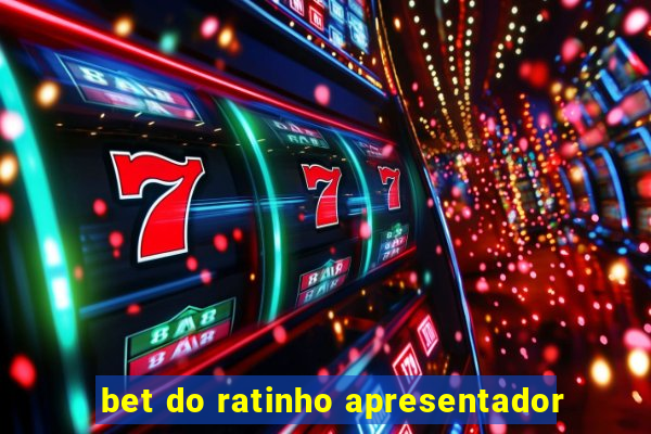 bet do ratinho apresentador